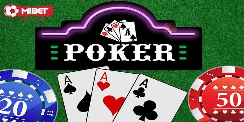 Siêu phẩm Poker tại sảnh game bài Mibet